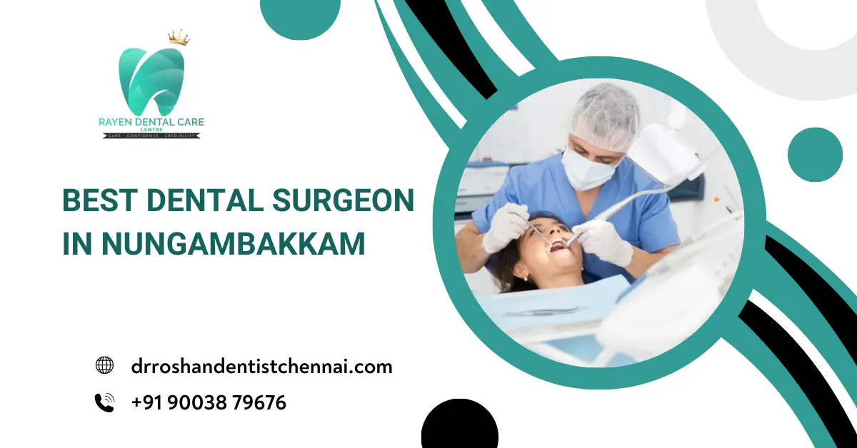 Best Dental Surgeon in Nungambakkam